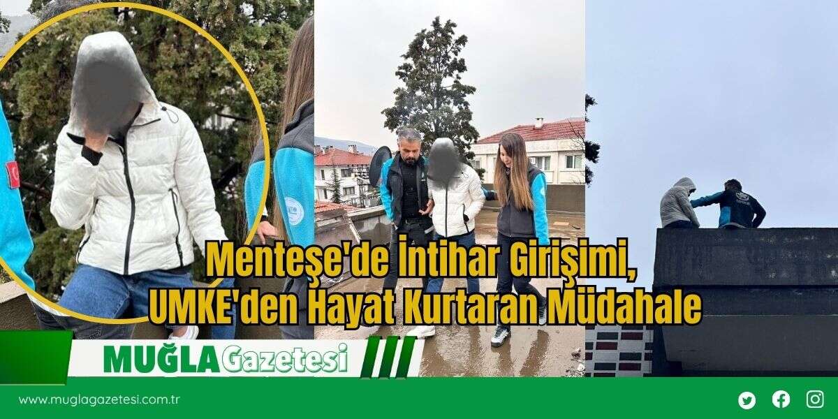 Menteşe'de İntihar Girişimi, UMKE'den Hayat Kurtaran Müdahale