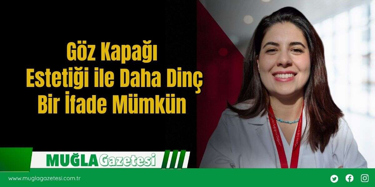 Göz Kapağı Estetiği ile Daha Dinç Bir İfade Mümkün