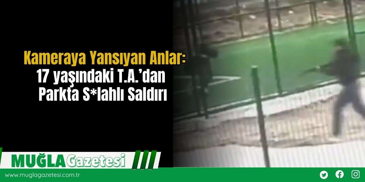 Kameraya Yansıyan Anlar: 17 yaşındaki T.A.’dan Parkta S*lahlı Saldırı