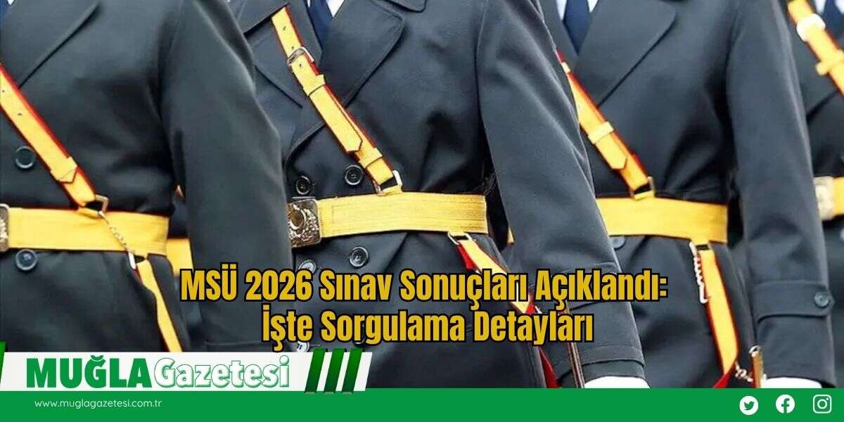 MSÜ 2026 Sınav Sonuçları Açıklandı: İşte Sorgulama Detayları
