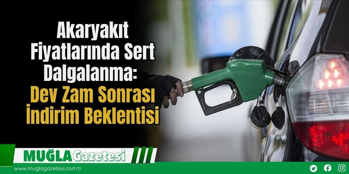 Akaryakıt Fiyatlarında Sert Dalgalanma: Dev Zam Sonrası İndirim Beklentisi