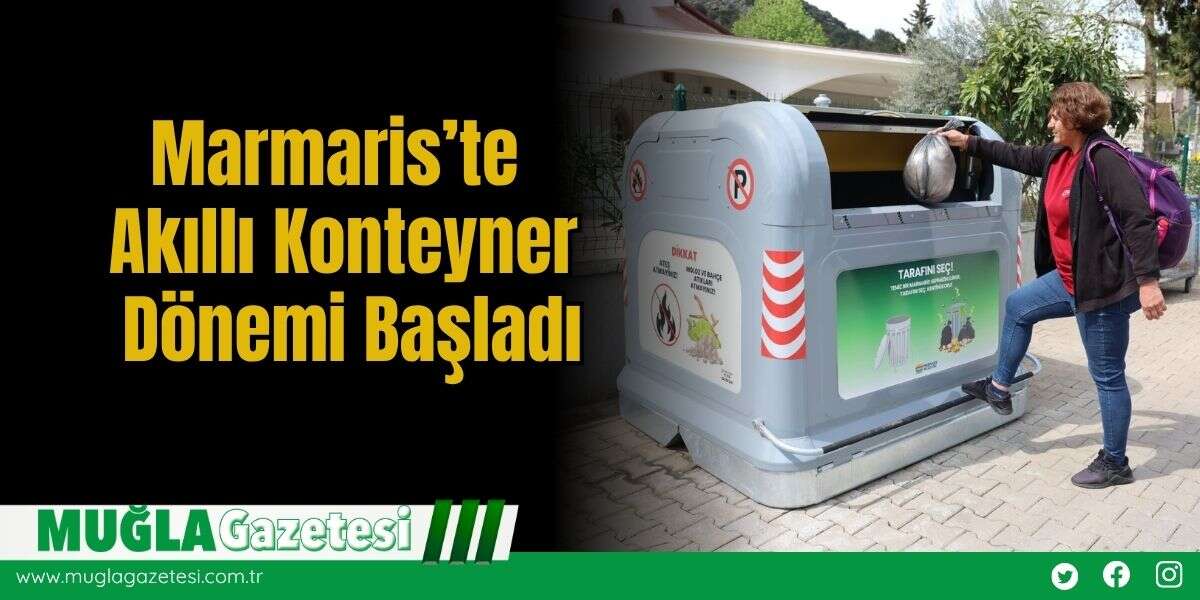 Marmaris’te Akıllı Konteyner Dönemi Başladı