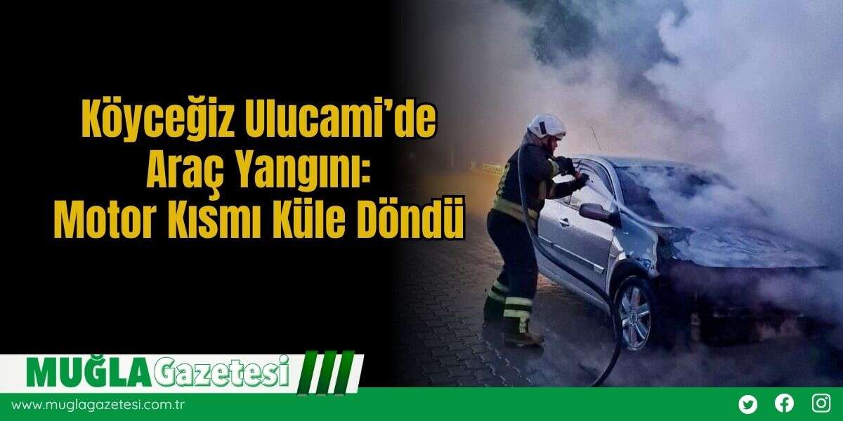 Köyceğiz Ulucami’de Araç Yangını: Motor Kısmı Küle Döndü