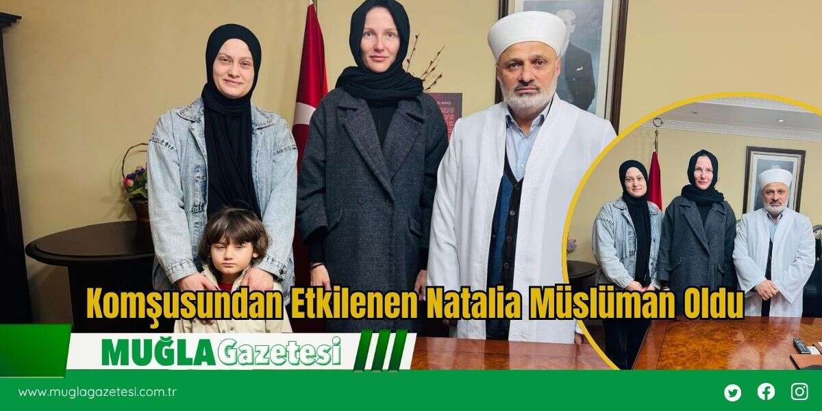 Komşusundan Etkilenen Natalia Müslüman Oldu