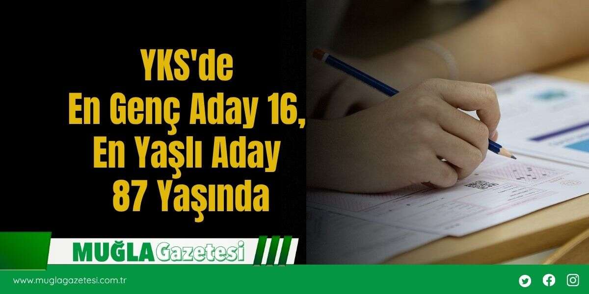 YKS'de En Genç Aday 16, En Yaşlı Aday 87 Yaşında