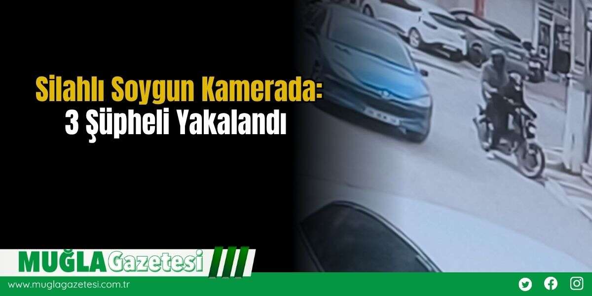 Si*ahlı Soygun Kamerada: 3 Şüpheli Yakalandı