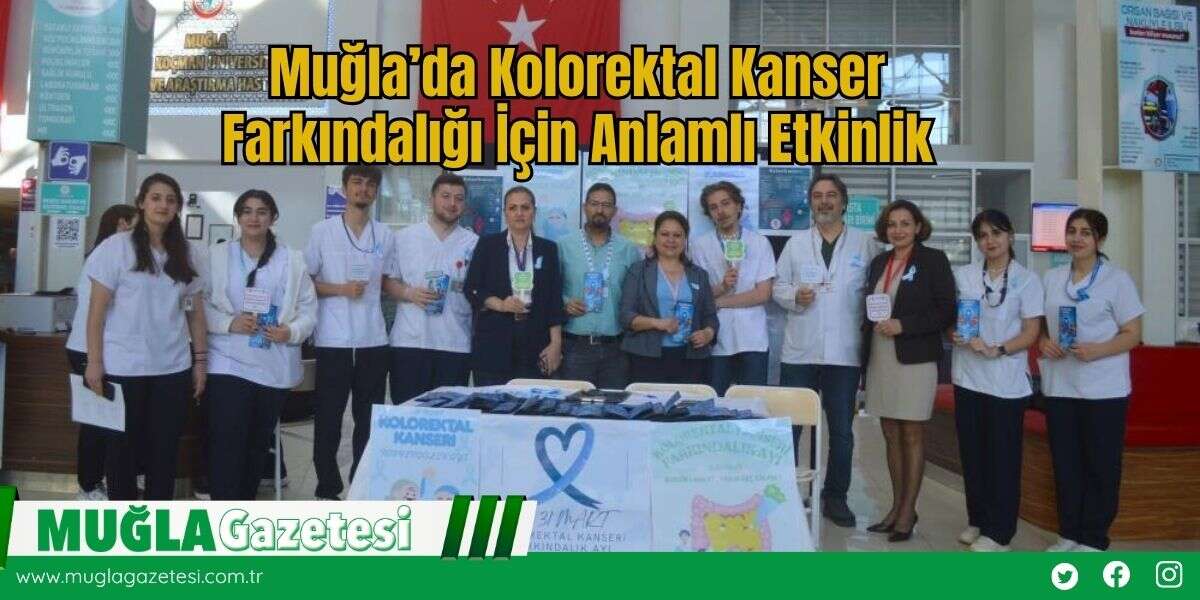 Muğla’da Kolorektal Kanser Farkındalığı İçin Anlamlı Etkinlik