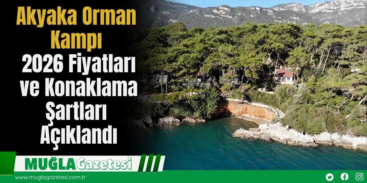 Akyaka Orman Kampı 2026 Fiyatları ve Konaklama Şartları Açıklandı