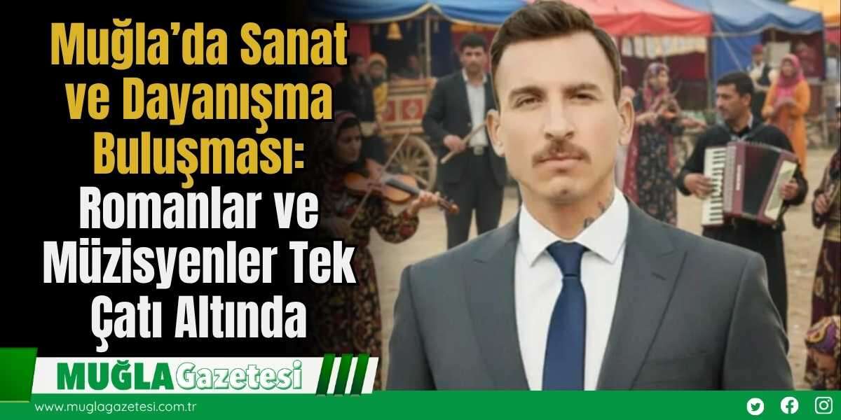 Muğla’da Sanat ve Dayanışma Buluşması: Romanlar ve Müzisyenler Tek Çatı Altında