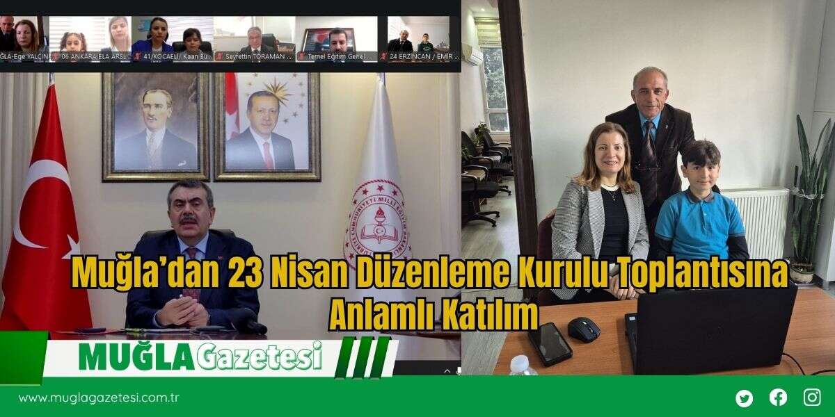 Muğla’dan 23 Nisan Düzenleme Kurulu Toplantısına Anlamlı Katılım