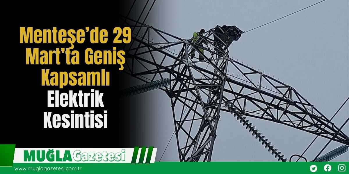 Menteşe’de 29 Mart’ta Geniş Kapsamlı Elektrik Kesintisi