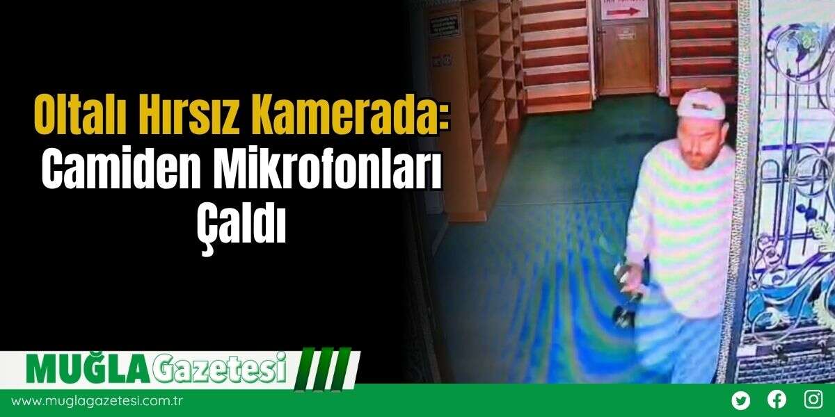 Oltalı Hırsız Kamerada: Camiden Mikrofonları  Çaldı