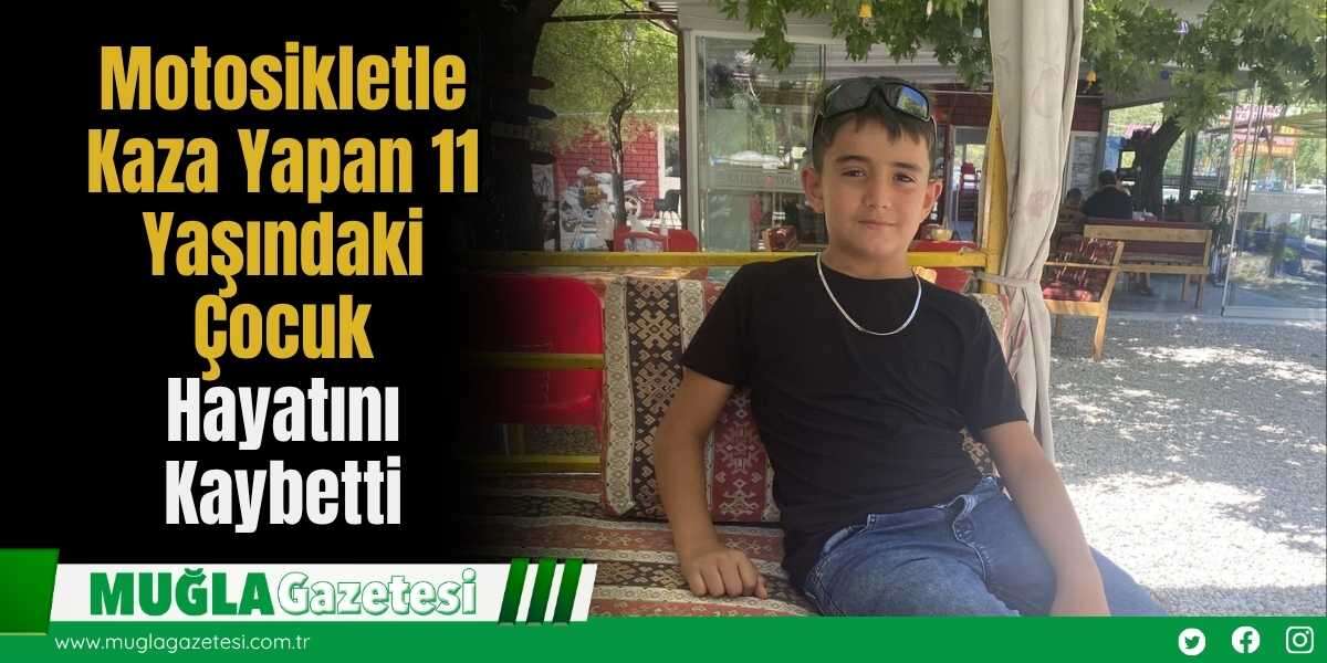 Motosikletle Kaza Yapan 11 Yaşındaki Çocuk Hayatını Kaybetti