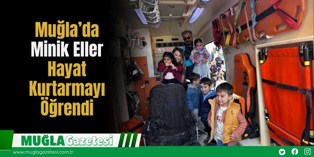 Muğla’da Minik Eller Hayat Kurtarmayı Öğrendi