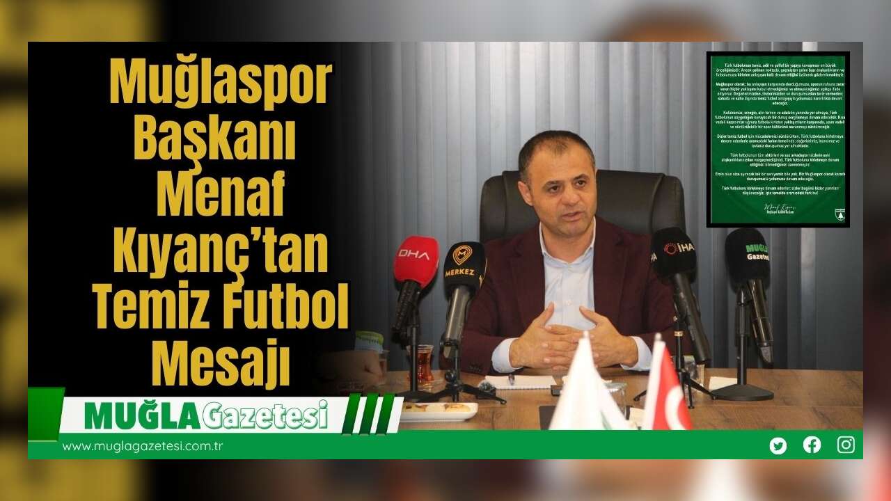 Muğlaspor Başkanı Menaf Kıyanç’tan Temiz Futbol Mesajı