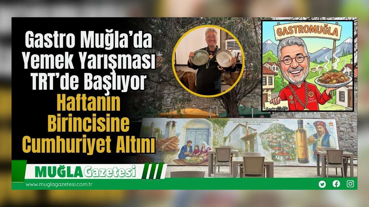 Gastro Muğla’da Yemek Yarışması TRT’de Başlıyor: Haftanın Birincisine Cumhuriyet Altını