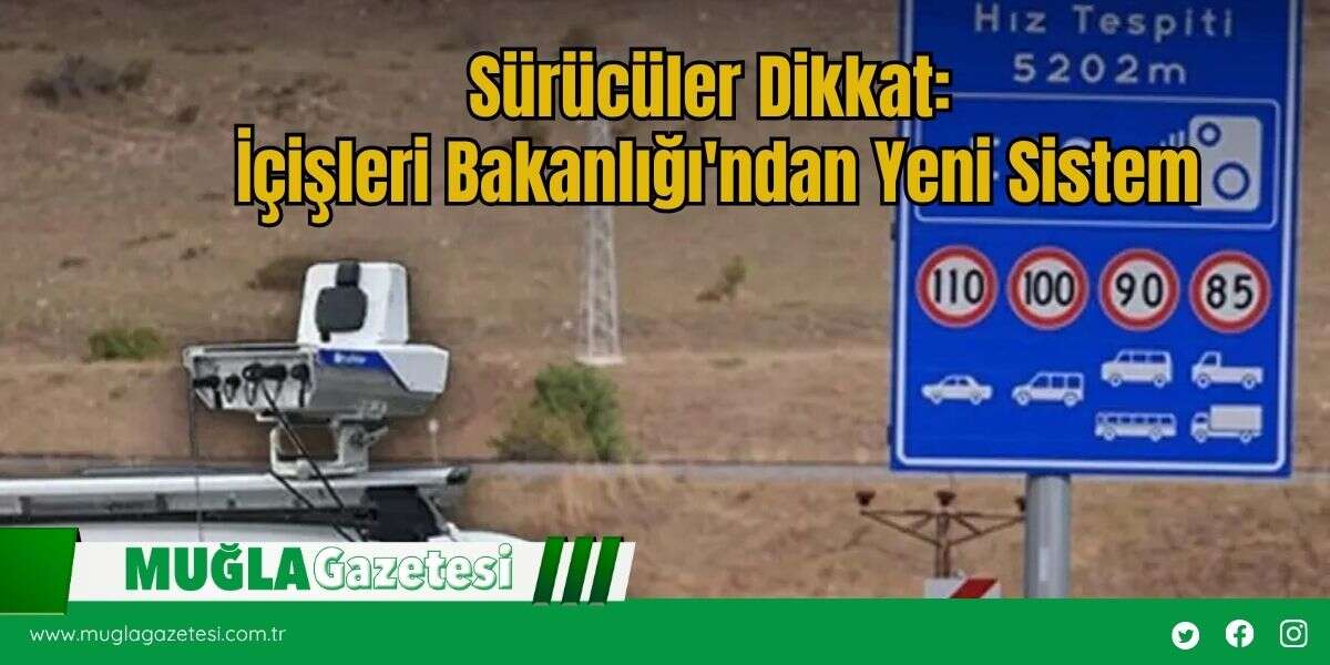 Sürücüler Dikkat: İçişleri Bakanlığı'ndan Yeni Sistem