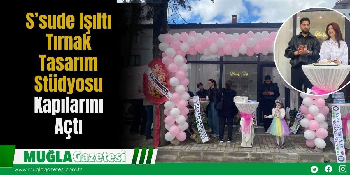S’sude Işıltı Tırnak Tasarım Stüdyosu Kapılarını Açtı