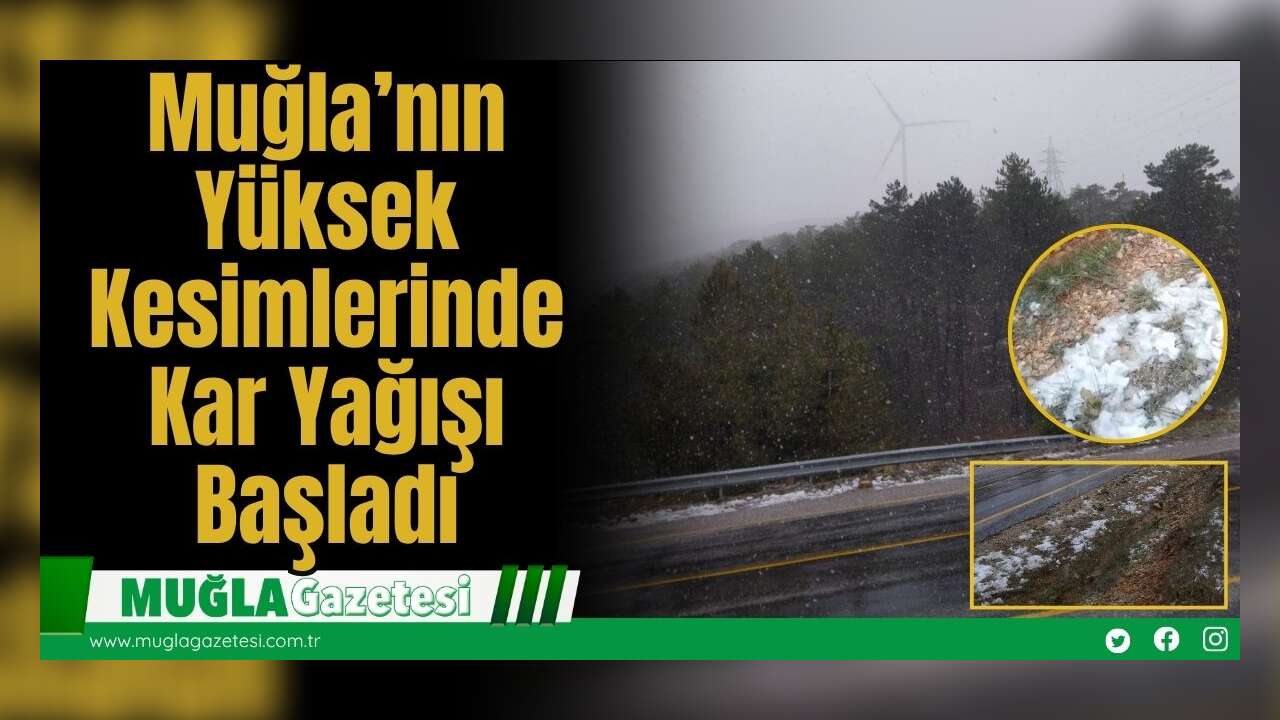 Muğla’nın Yüksek Kesimlerinde Kar Yağışı Başladı