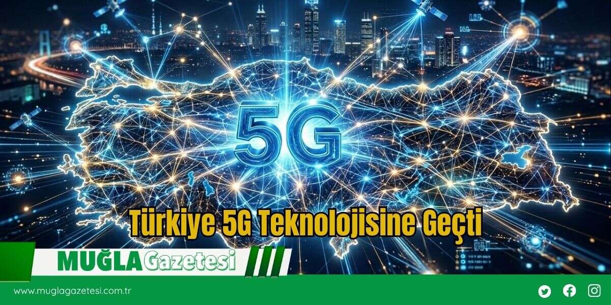 Türkiye 5G Teknolojisine Geçti