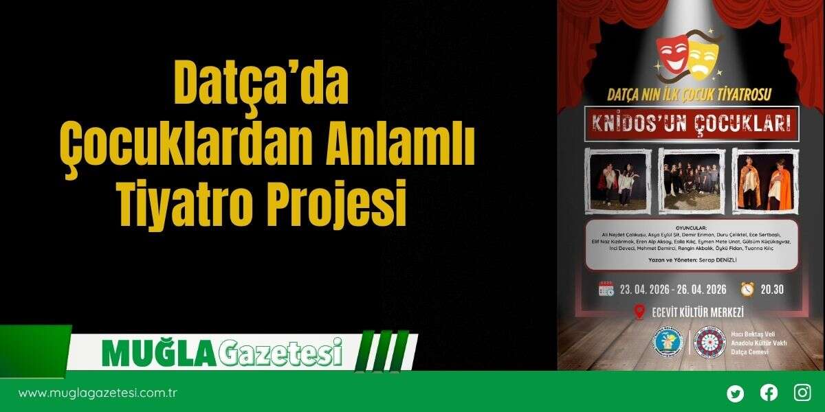 Datça’da Çocuklardan Anlamlı Tiyatro Projesi