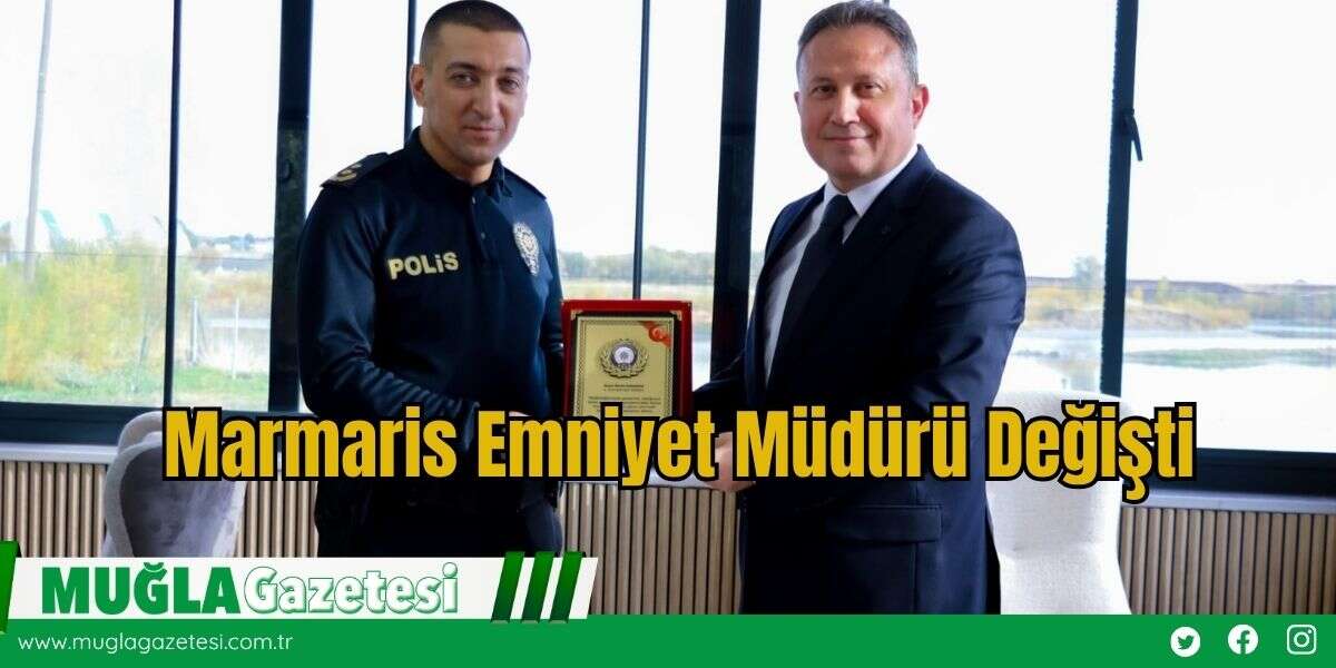 Marmaris Emniyet Müdürü Değişti