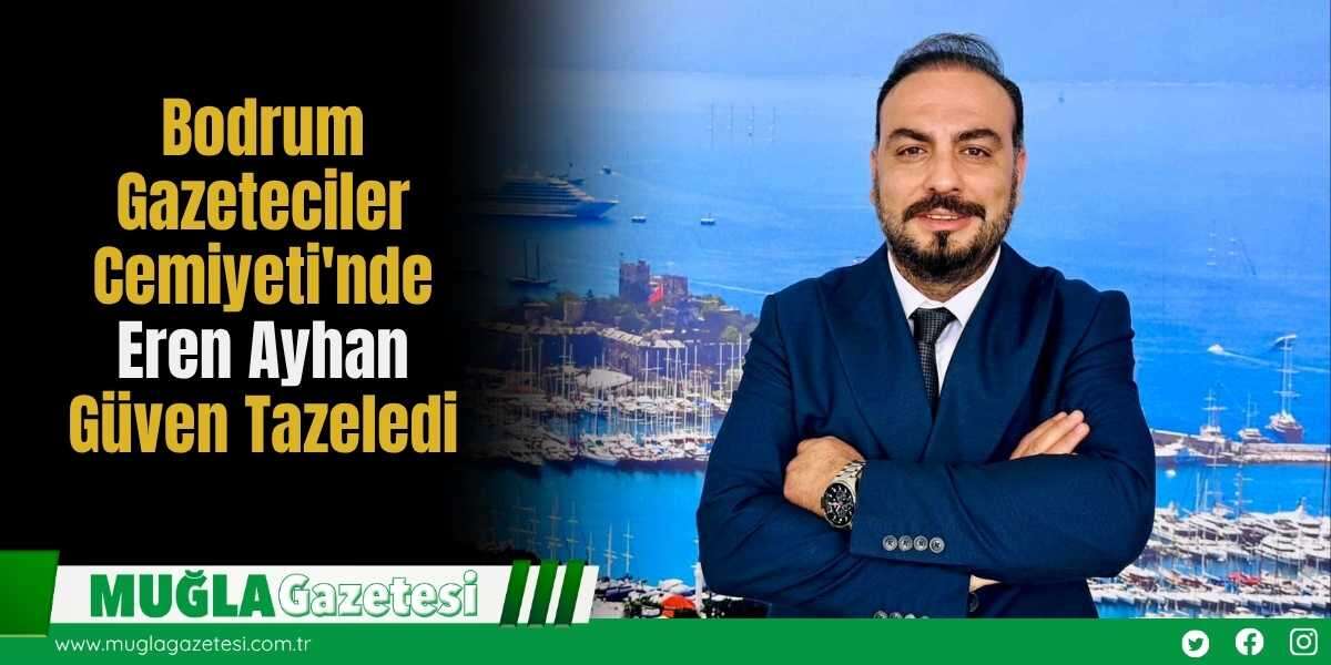 Bodrum Gazeteciler Cemiyeti'nde Eren Ayhan Güven Tazeledi