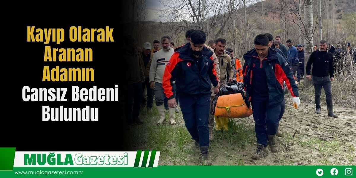 Kayıp Olarak Aranan Adamın Cansız Bedeni Bulundu