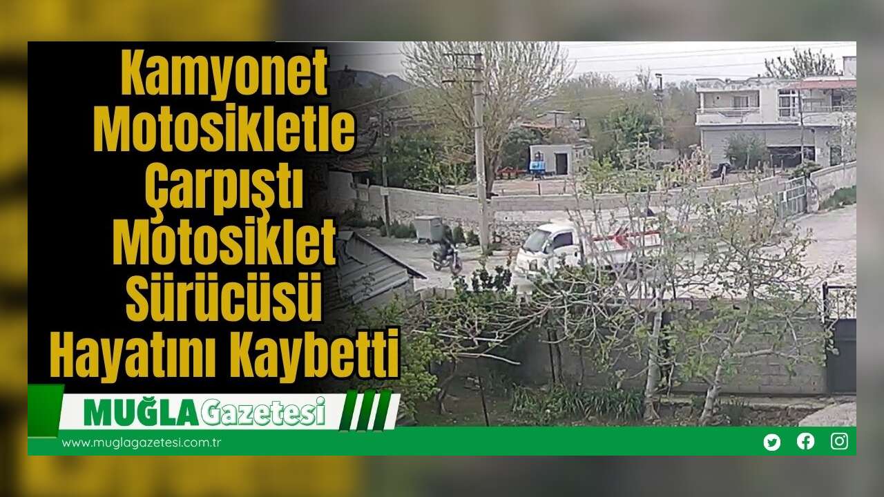 Kamyonet Motosikletle Çarpıştı: Motosiklet Sürücüsü Hayatını Kaybetti