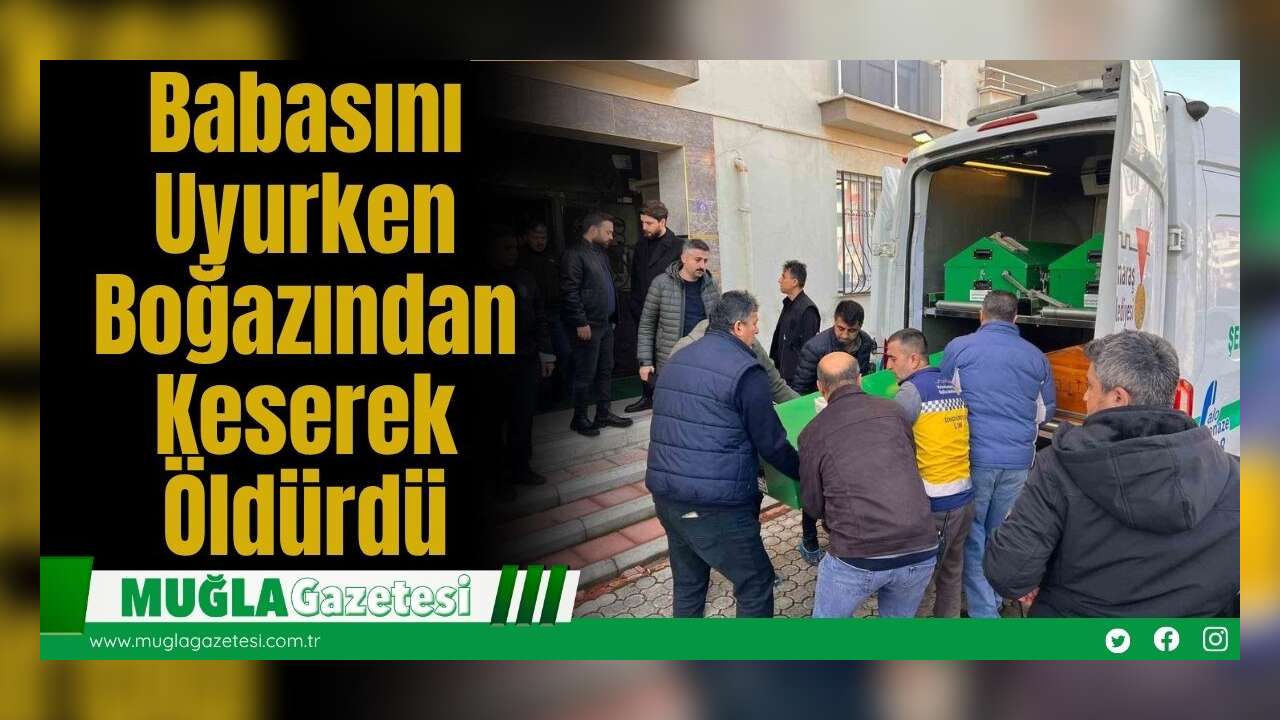 Babasını Uy*rken Boğazından Kes*rek Öld*rdü