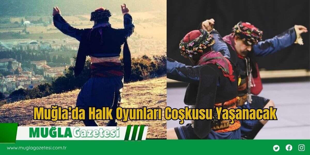 Muğla’da Halk Oyunları Coşkusu Yaşanacak