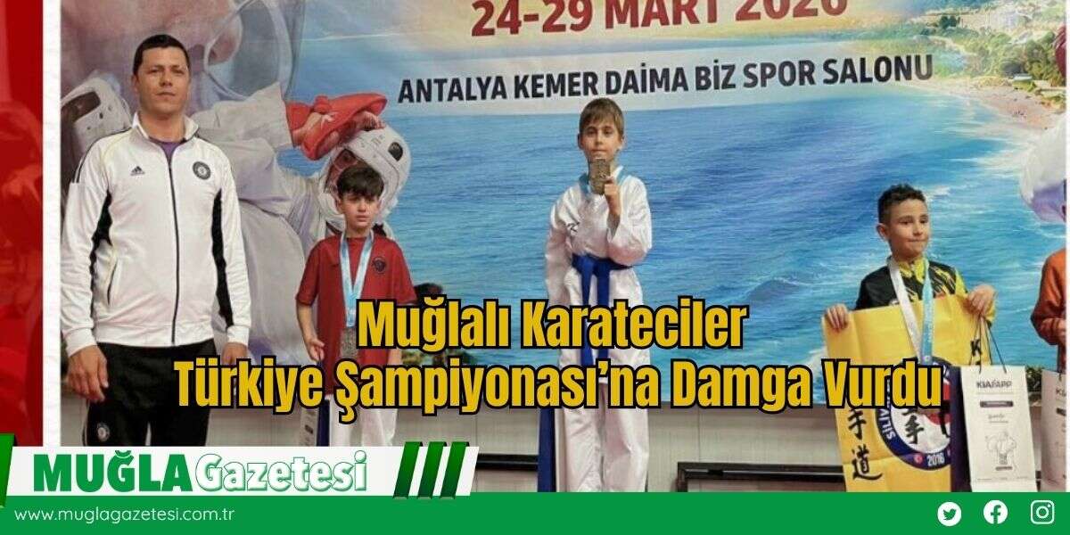 Muğlalı Karateciler Türkiye Şampiyonası’na Damga Vurdu