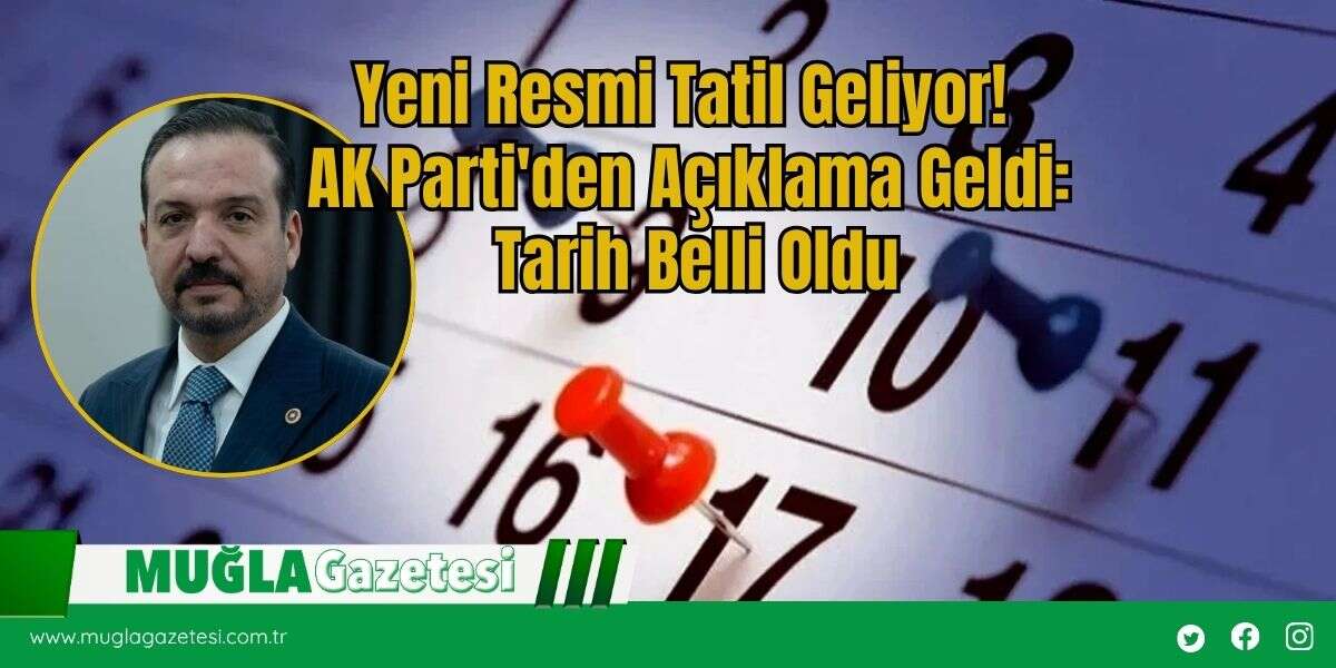 Yeni Resmi Tatil Geliyor! AK Parti'den Açıklama Geldi: Tarih Belli Oldu