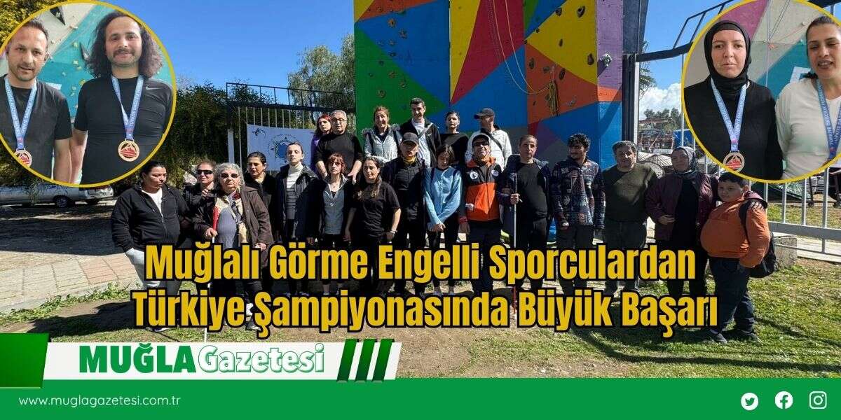 Muğlalı Görme Engelli Sporculardan Türkiye Şampiyonasında Büyük Başarı