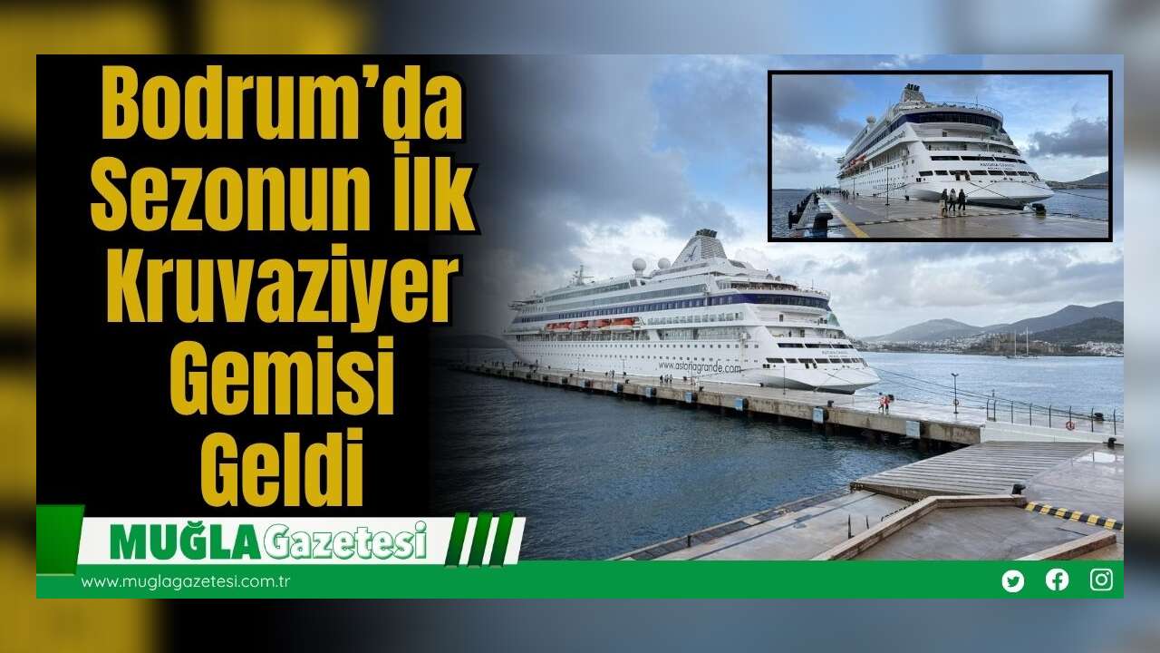 Bodrum’da Sezonun İlk Kruvaziyer Gemisi Geldi