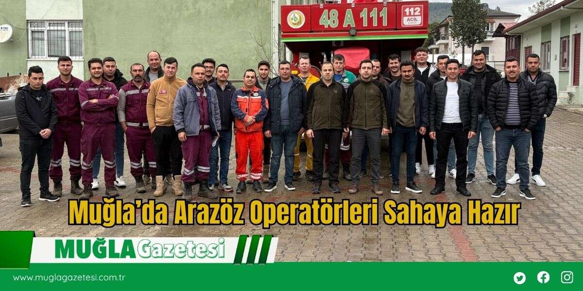 Muğla’da Arazöz Operatörleri Sahaya Hazır