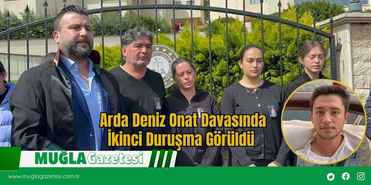 Arda Deniz Onat Davasında İkinci Duruşma Görüldü