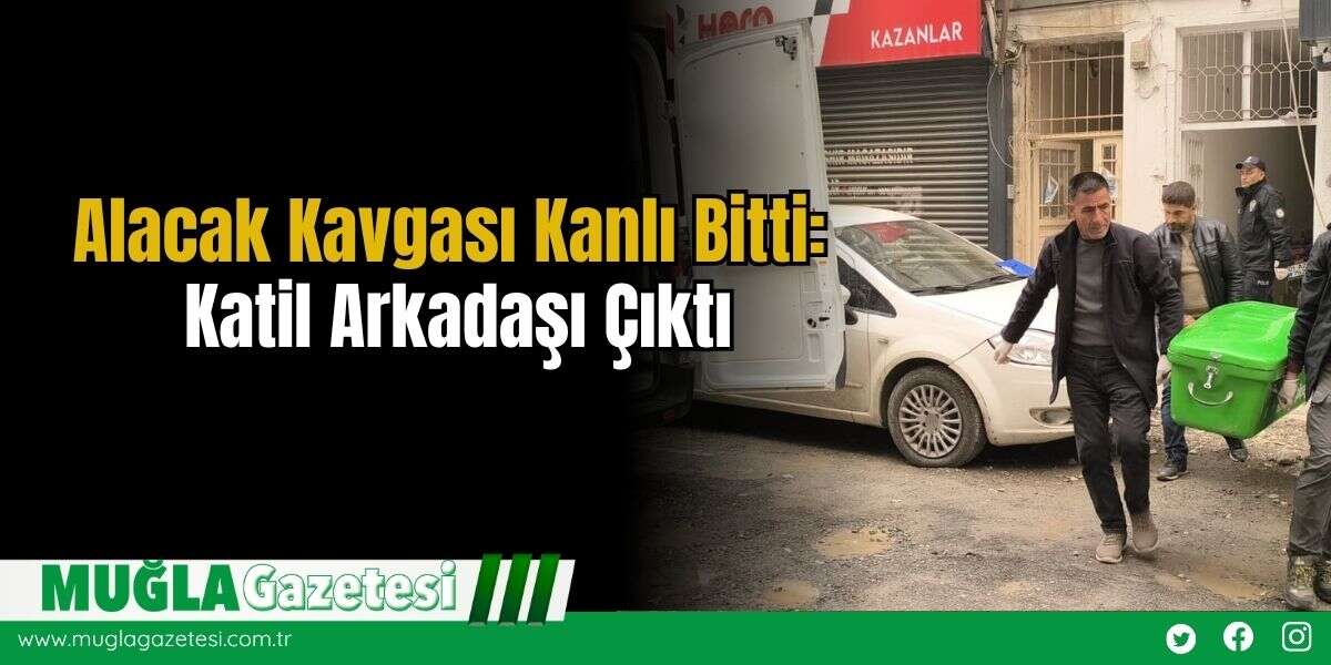 Alacak Kavgası  K*nlı Bitti: Katil Arkadaşı Çıktı