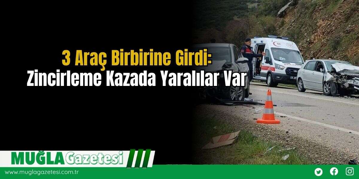 3 Araç Birbirine Girdi: Zincirleme Kazada Yaralılar Var