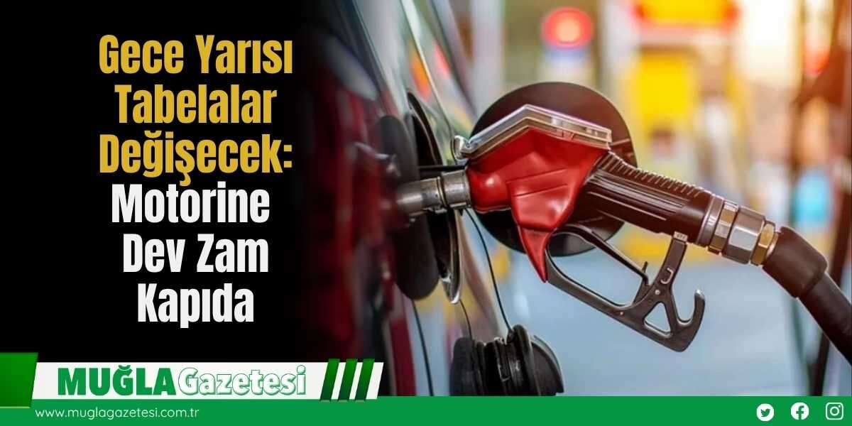 Gece Yarısı Tabelalar Değişecek: Motorine Dev Zam Kapıda