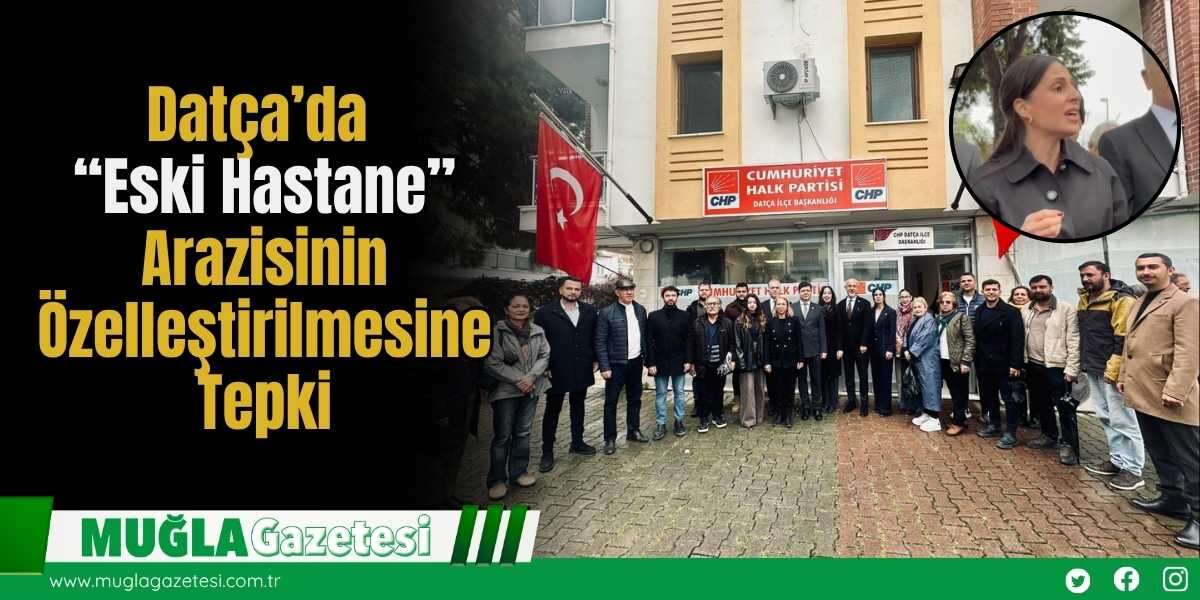 Datça’da “Eski Hastane” Arazisinin Özelleştirilmesine Tepki