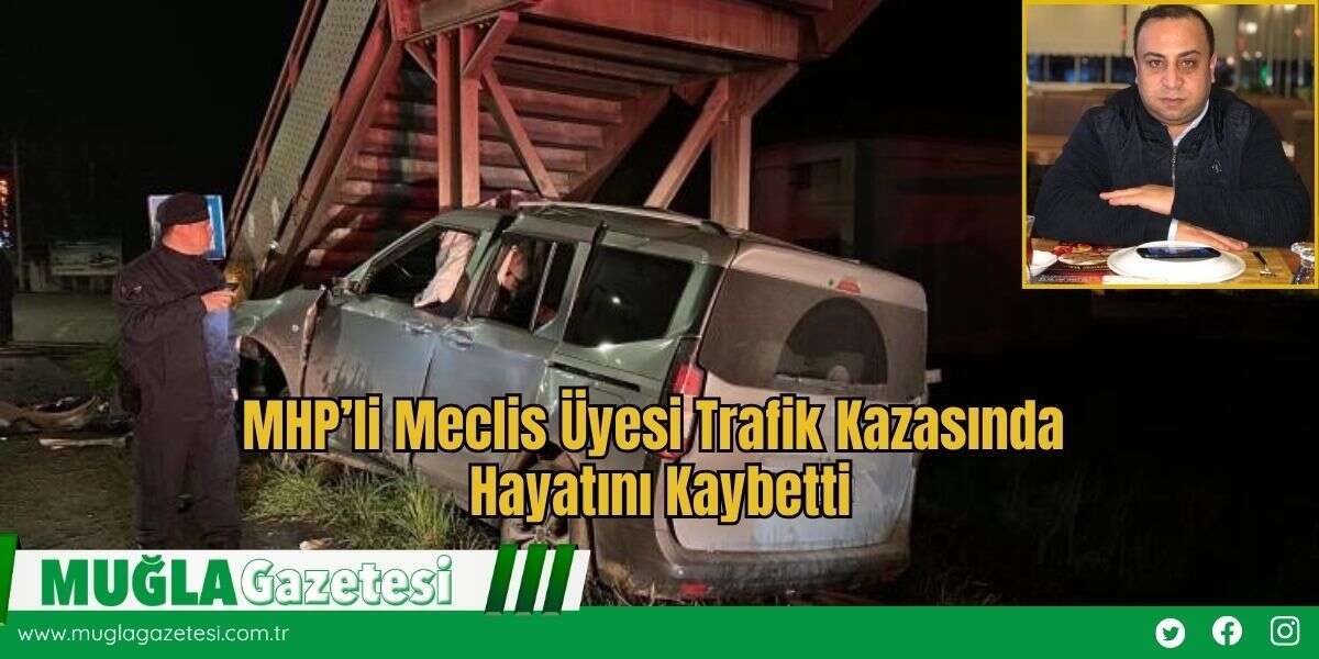 MHP’li Meclis Üyesi Aziz Uslu Trafik Kazasında Hayatını Kaybetti