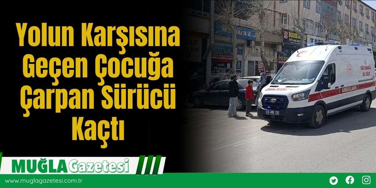 Yolun Karşısına Geçen Çocuğa Çarpan Sürücü Kaçtı