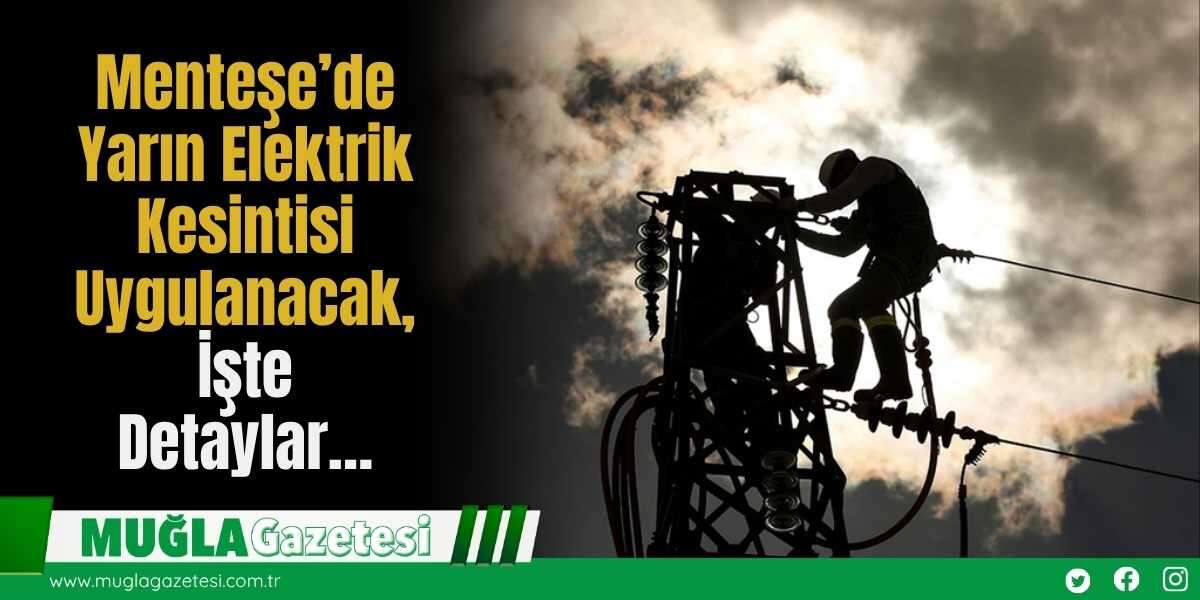 Menteşe’de Yarın Elektrik Kesintisi Uygulanacak, İşte Detaylar…