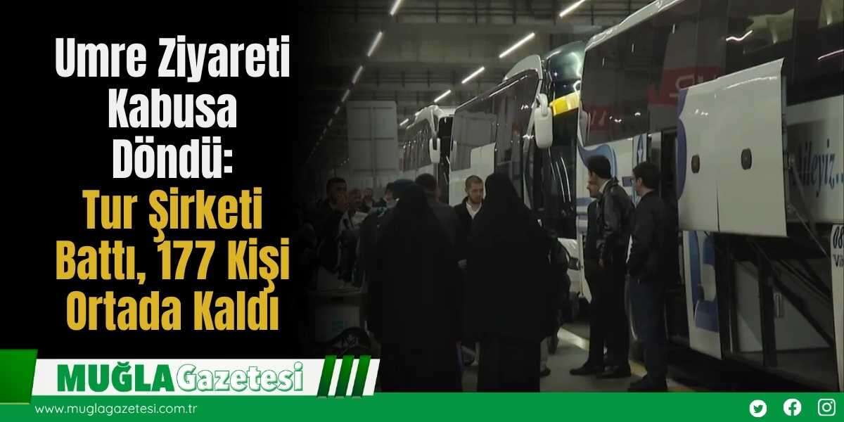 Umre Ziyareti Kabusa Döndü: Tur Şirketi Battı, 177 Kişi Ortada Kaldı