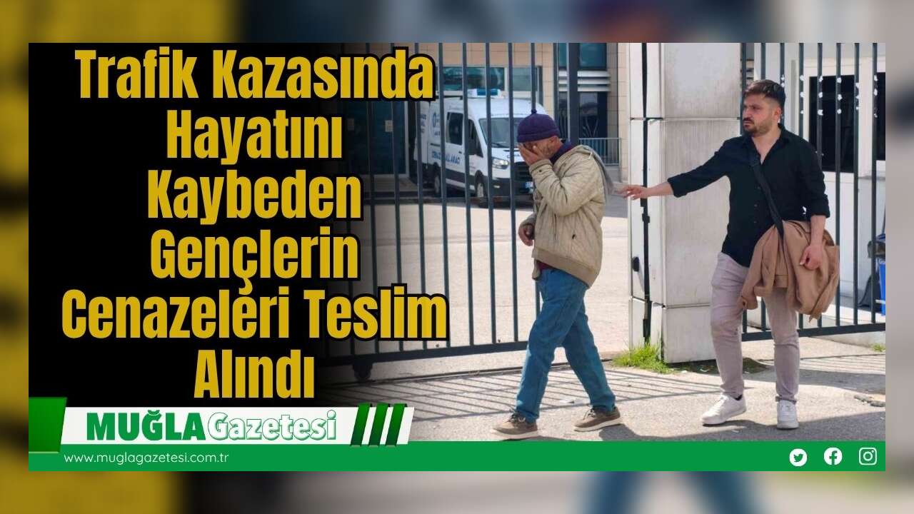 Trafik Kazasında Hayatını Kaybeden Gençlerin Cenazeleri Teslim Alındı