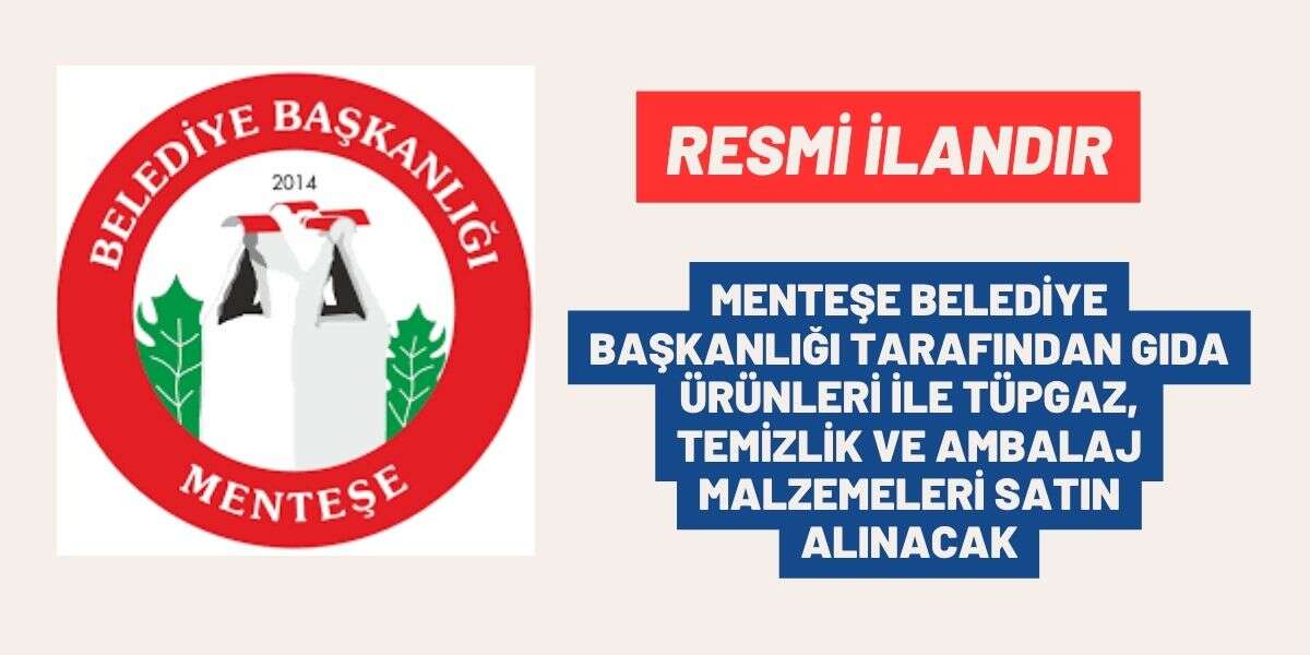 MENTEŞE BELEDİYE BAŞKANLIĞI TARAFINDAN GIDA ÜRÜNLERİ İLE TÜPGAZ, TEMİZLİK VE AMBALAJ MALZEMELERİ SATIN ALINACAK