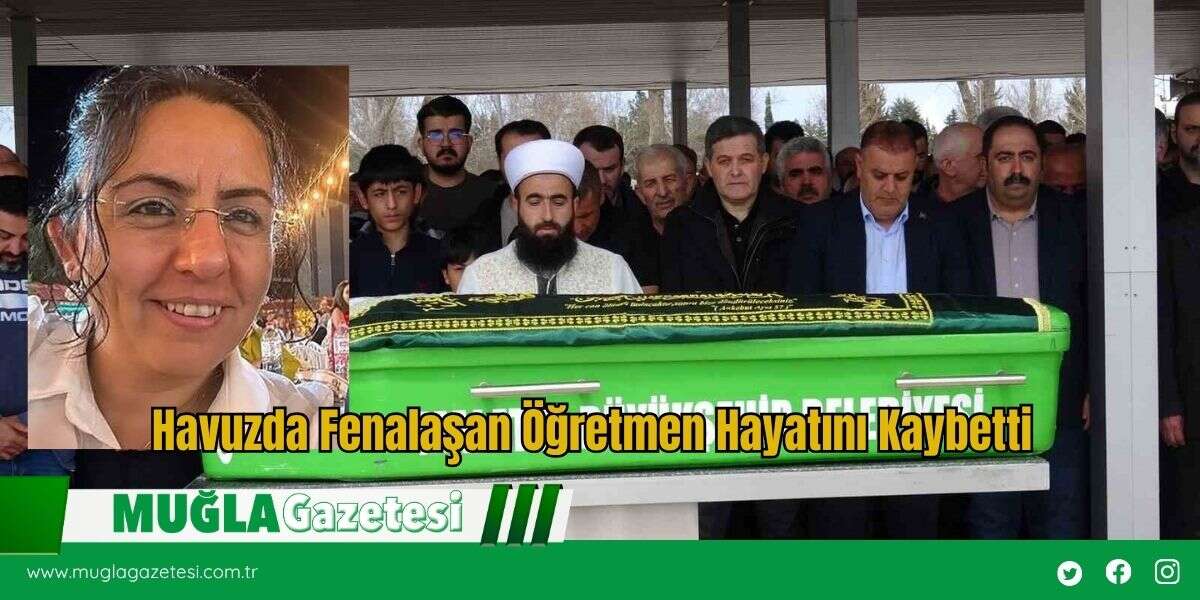 Havuzda Fenalaşan Öğretmen Hayatını Kaybetti