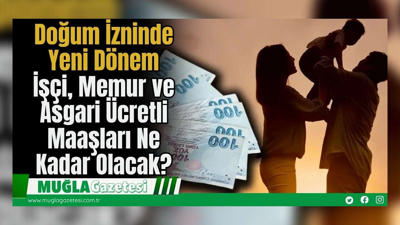 Doğum İzninde Yeni Dönem: İşçi, Memur ve Asgari Ücretli Maaşları Ne Kadar Olacak?