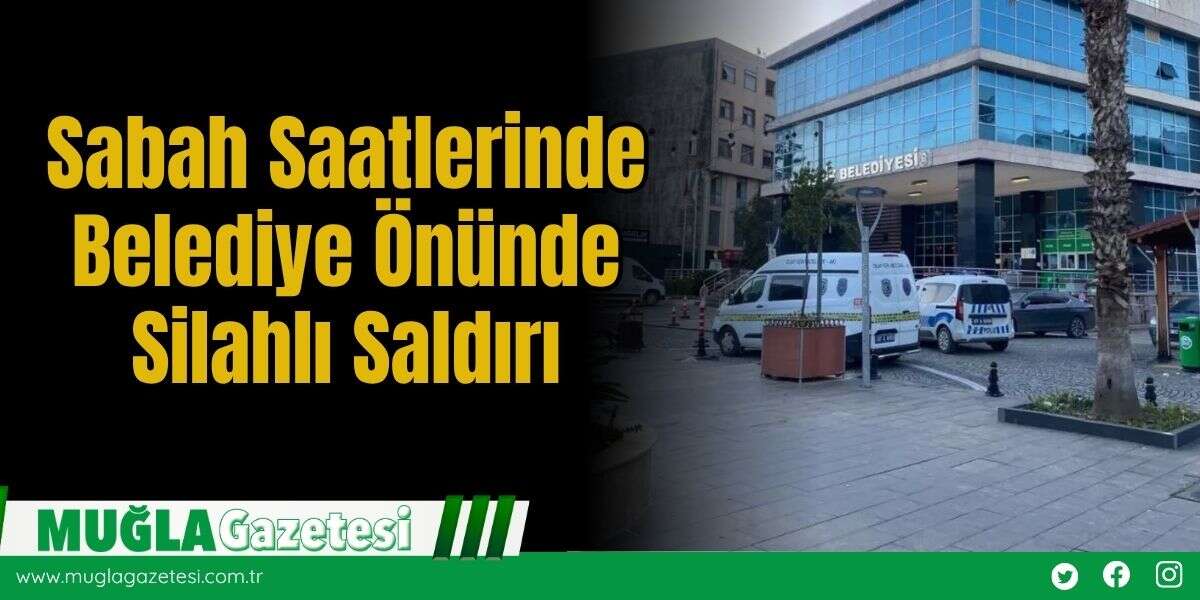 Sabah Saatlerinde Belediye Önünde Sil*hlı Saldırı